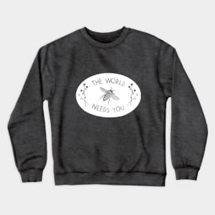 The World Needs You Crewneck Sweatshirt
